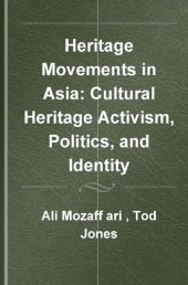 book Heritage Movements in Asia: Cultural Heritage Activism, Politics, and Identity