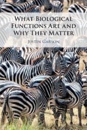 book What Biological Functions Are and Why They Matter