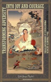 book Transforming Adversity Into Joy and Courage: An Explanation of the Thirty-Seven Practices of Bodhisattvas