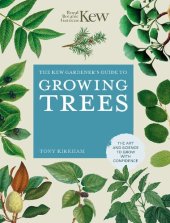 book The Kew Gardener's Guide to Growing Trees: The Art and Science to grow with confidence