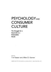 book Psychology and Consumer Culture: The Struggle for a Good Life in a Materialistic World