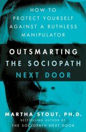 book Outsmarting the Sociopath Next Door: How to Protect Yourself Against a Ruthless Manipulator