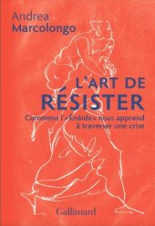 book L'art de résister : Comment "l'Énéide" nous apprend à traverser une crise