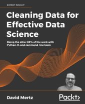 book Cleaning Data for Effective Data Science: Doing the other 80% of the work with Python, R, and command-line tools. Code