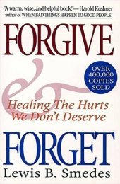 book Forgive and Forget: Healing the Hurts We Don't Deserve