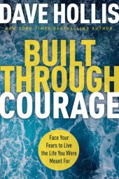 book Built Through Courage: Face Your Fears to Live the Life You Were Meant For