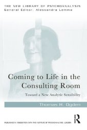 book Coming to Life in the Consulting Room: Toward a New Analytic Sensibility