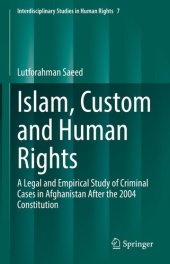 book Islam, Custom and Human Rights: A Legal and Empirical Study of Criminal Cases in Afghanistan After the 2004 Constitution