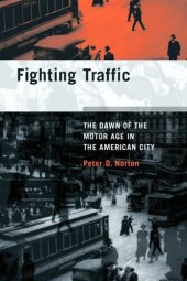 book Fighting Traffic: The Dawn of the Motor Age in the American City