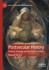 book Postsecular History: Political Theology and the Politics of Time