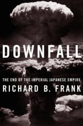 book Downfall: The End of the Imperial Japanese Empire