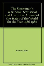 book The Statesman's Year-book: Statistical and Historical Annual of the States of the World for the Year 1986-1987