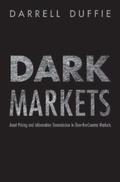 book Dark Markets: Asset Pricing and Information Transmission in Over-the-Counter Markets