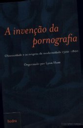 book A invenção da pornografia - Obscenidade e as origens da modernidade 1500-1800