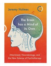 book The Brain has a Mind of its Own: Attachment, Neurobiology and the New Science of Psychotherapy