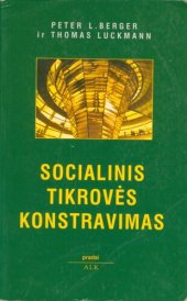 book Socialinis tikrovės konstravimas : žinojimo sociologijos traktatas