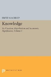 book Knowledge: Its Creation, Distribution and Economic Significance, Volume I: Knowledge and Knowledge Production