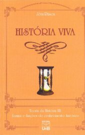 book História Viva - Formas e funções do conhecimento histórico