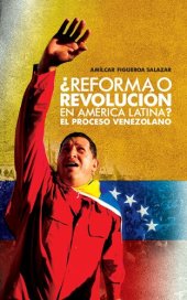 book ¿Reforma o revolución en América Latina? El proceso venezolano