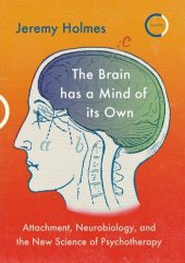 book The Brain has a Mind of its Own: Attachment, Neurobiology and the New Science of Psychotherapy