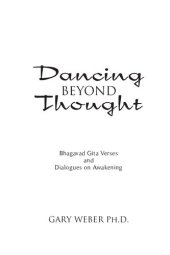 book Dancing Beyond Thought: Bhagavad Gita Verses and Dialogues on Awakening