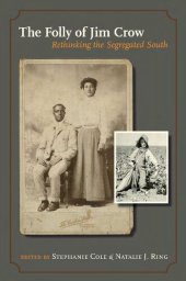 book The Folly of Jim Crow: Rethinking the Segregated South