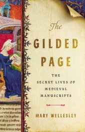 book The gilded page: the social lives of medieval manuscripts