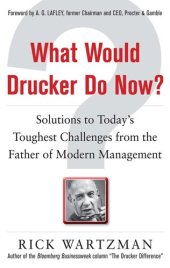 book What Would Drucker Do Now?: Solutions to Today’s Toughest Challenges From the Father of Modern Management