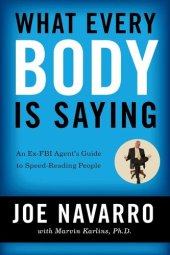 book What Every Body Is Saying: An Ex-FBI Agent's Guide to Speed-Reading People