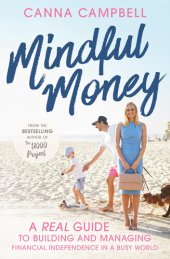 book Mindful Money: A Real Guide to Building and Managing Financial Independence in a Busy World