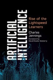 book Artificial Intelligence: Rise of the Lightspeed Learners