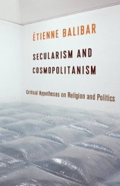 book Secularism and Cosmopolitanism: Critical Hypotheses on Religion and Politics