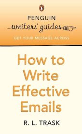 book Penguin Writers' Guides: How to Write Effective Emails: How to Write Effective Emails