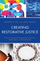 book Creating Restorative Justice: A Communication Perspective of Justice, Restoration, and Community