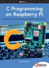 book C Programming on Raspberry Pi - Develop innovative hardware-based projects in C