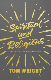 book Spiritual and Religious: The Gospel In An Age Of Paganism