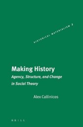 book Making History: Agency, Structure, and Change in Social Theory