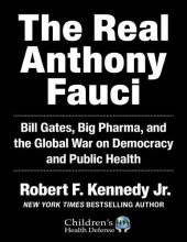 book The Real Anthony Fauci: Bill Gates, Big Pharma, and the Global War on Democracy and Public Health