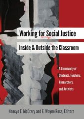 book Working for Social Justice Inside and Outside the Classroom: A Community of Students, Teachers, Researchers, and Activists