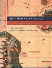 book Na Trama das Redes - Política e negócios no império português, séculos XVI-XVIII