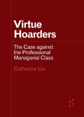 book Virtue Hoarders: The Case against the Professional Managerial Class