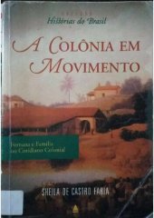 book A colônia em movimento. Fortuna e família no cotidiano colonial