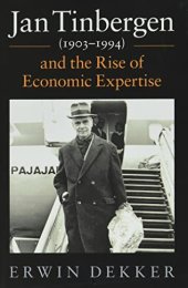 book Jan Tinbergen (1903–1994) and the Rise of Economic Expertise