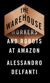 book The Warehouse: Workers and Robots at Amazon