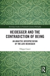 book Heidegger and the Contradiction of Being: An Analytic Interpretation of the Late Heidegger