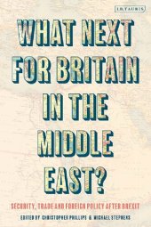 book What Next for Britain in the Middle East?: Security, Trade and Foreign Policy after Brexit