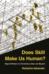 book Does Skill Make Us Human?: Migrant Workers in 21st-Century Qatar and Beyond