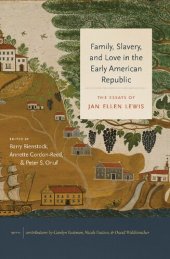 book Family, Slavery, and Love in the Early American Republic: The Essays of Jan Ellen Lewis