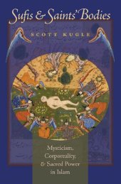 book Sufis and Saints' Bodies: Mysticism, Corporeality, and Sacred Power in Islam