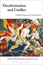 book Decolonization and Conflict: Colonial Comparisons and Legacies